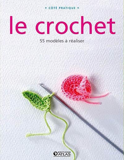 Le crochet : 55 modèles à réaliser