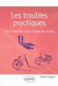 Les troubles psychiques : ces maladies pas comme les autres