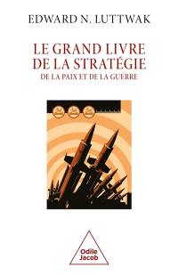 Le grand livre de la stratégie : de la paix et de la guerre