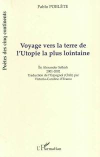 Voyage vers la terre de l'utopie la plus lointaine (île Alexander Selkirk). Viaje hacia la tierra de la utopia de mas afuera (isla Alexander Selkirk)