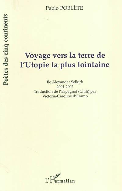 Voyage vers la terre de l'utopie la plus lointaine (île Alexander Selkirk). Viaje hacia la tierra de la utopia de mas afuera (isla Alexander Selkirk)