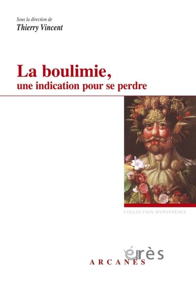 La boulimie, une indication pour se perdre : considérations psychopathologiques et thérapeutiques