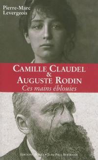 Camille Claudel & Auguste Rodin : ces mains éblouies