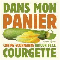 Cuisine gourmande autour de la courgette