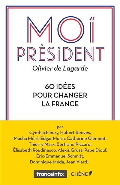 Moi Président : 60 idées pour changer la France