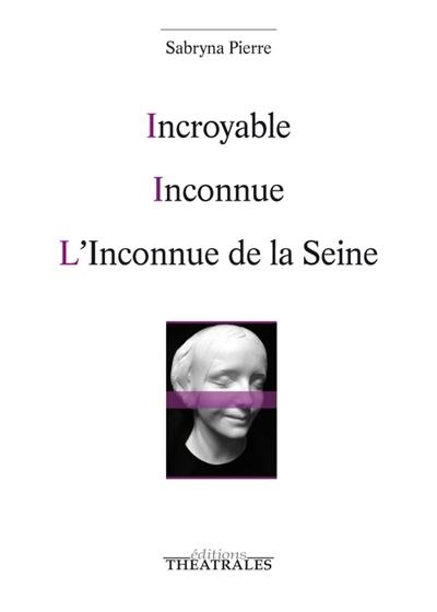 Incroyable. Inconnue. L'inconnue de la Seine