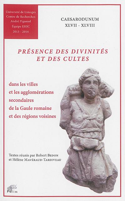 Présence des divinités et des cultes (arts plastiques, iconographie, épigraphie, monuments, édifices...) dans les villes et les agglomérations secondaires de la Gaule romaine et des régions voisines, du Ier siècle avant notre ère au IVe siècle de notre ère