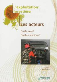 Exploitation forestière. Les acteurs : quels rôles ? quelles relations ?