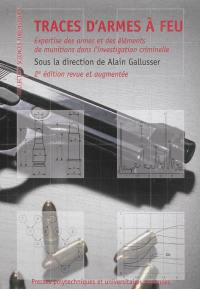 Traces d'armes à feu : expertise des armes et des éléments de munitions dans l'investigation criminelle