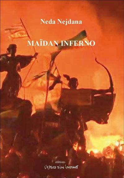 Maïdan inferno : pièce en cinq intermèdes avec prologue, deux épilogues, monologues et quatre mondes