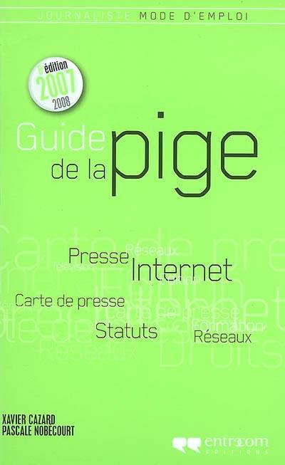 Guide de la pige : journaliste, mode d'emploi : 2007-2008