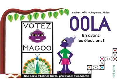 Une série d'Esther Duflo, prix Nobel d'économie. Vol. 4. Oola : en avant les élections !