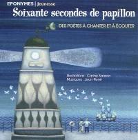 Soixante secondes de papillon : des poètes à chanter et à écouter