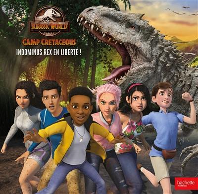 Jurassic World : camp cretaceous. Vol. 2. Indominus rex en liberté !