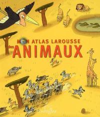 Mon atlas Larousse des animaux