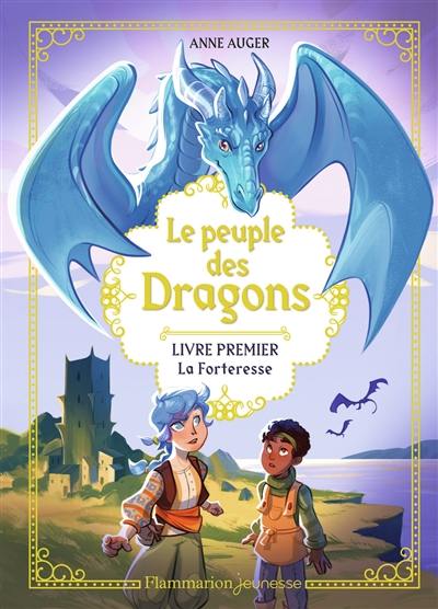 Le peuple des dragons. Vol. 1. La forteresse