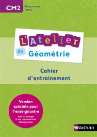 L'atelier de géométrie CM2 : cahier d'entraînement : version spéciale pour l'enseignant