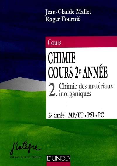 Chimie, cours 2e année : MP-PT, PSI, PC. Vol. 2. Chimie des matériaux inorganiques