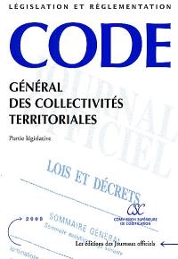 Code général des collectivités territoriales. Vol. 1. Code général des collectivités territoriales : partie législative