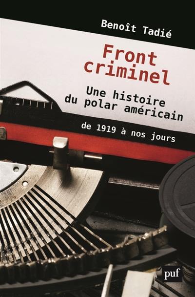 Front criminel : une histoire du polar américain de 1919 à nos jours