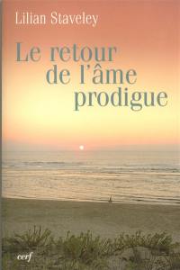 Le retour de l'âme prodigue. L'histoire d'amour de l'âme. La fontaine d'or