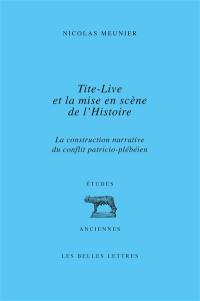 Tite-Live et la mise en scène de l'histoire : la construction narrative du conflit patricio-plébéien