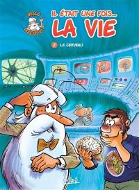 Il était une fois... la vie. Vol. 2. Le cerveau