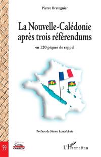 La Nouvelle-Calédonie après trois référendums : en 120 piques de rappel