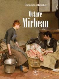 Octave Mirbeau : la force de la vie : essai