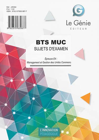 BTS MUC : sujets d'examen : épreuve E4, management et gestion des unités commerciales