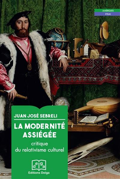 La modernité assiégée : critique du relativisme culturel