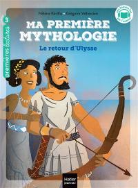 Ma première mythologie. Vol. 5. Le retour d'Ulysse