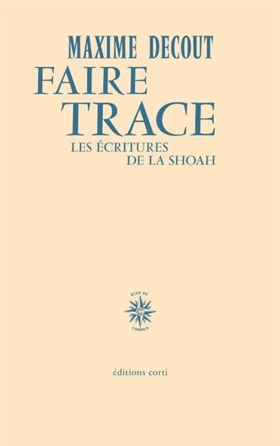 Faire trace : les écritures de la Shoah