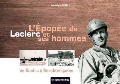 L'épopée de Leclerc et ses hommes : de Koufra à Berchtesgaden