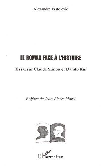 Le roman face à l'histoire : essai sur Claude Simon et Danilo Kis