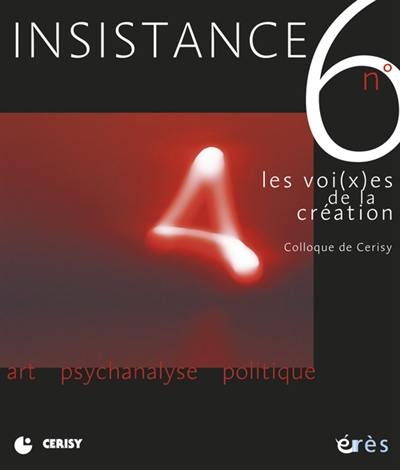 Insistance, n° 6. Les voi(x)es de la création : colloque de Cerisy