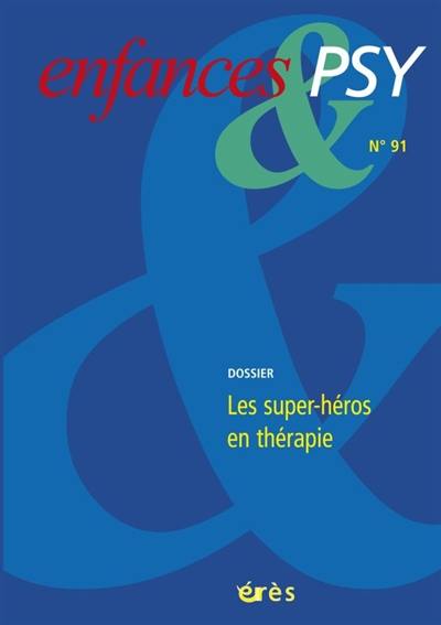 Enfances et psy, n° 91. Les super-héros en thérapie