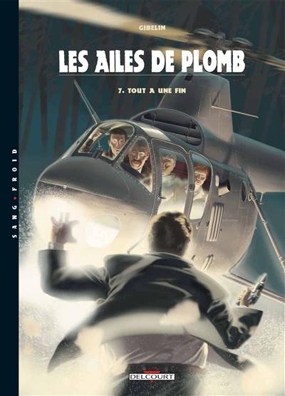 Les ailes de plomb. Vol. 7. Tout a une fin