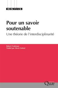 Pour un savoir soutenable : une théorie de l'interdisciplinarité