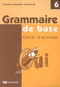 Grammaire de base : cahier d'activités 6