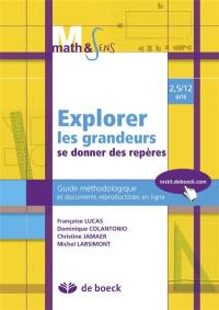 Explorer les grandeurs, se donner des repères, 2,5-12 ans : guide méthodologique et documents reproductibles en ligne