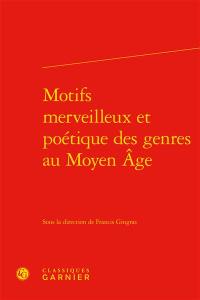 Motifs merveilleux et poétique des genres au Moyen Age