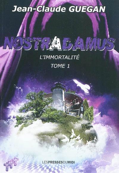 Nostradamus. Vol. 1. L'immortalité