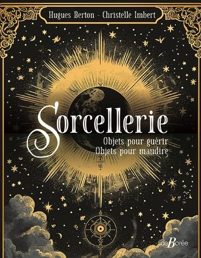 Sorcellerie : objets pour guérir, objets pour maudire : de la tradition aux croyances populaires