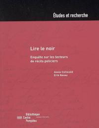 Lire le noir : enquête sur les lecteurs de récits policiers