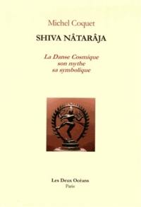 Shiva Nâtarâja ou La danse cosmique : son mythe, sa symbolique