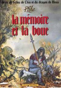 Geste de Gilles de Chin et du dragon de Mons. Vol. 1. La Mémoire et la boue