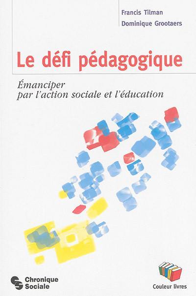 Le défi pédagogique : émanciper par l'action sociale et l'éducation