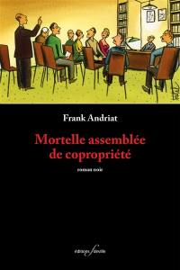 Mortelle assemblée de copropriété : roman noir