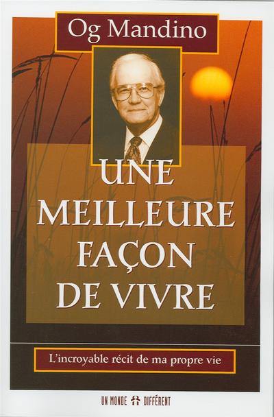 Une meilleure façon de vivre : l'incroyable récit de ma propre vie